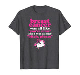 Funny Breast Cancer Survivor Bitch Please Unicorn T-Shirt