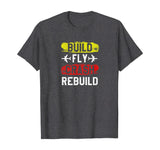 Funny Build Fly Crash Rebuild Airplane RC Plane Pilot Shirt