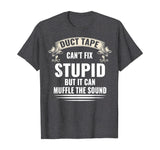 Duct Tape It Can't Fix Stupid But I Can Funny T Shirt