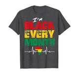 Black History Month T Shirt I'm Black Every Month Heartbeat