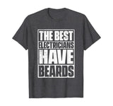 The Best Electricians Have Beards T-Shirt - Funny Beard Tee