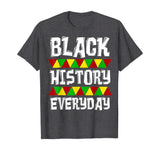 Black History Everyday T-Shirt Clothing Cloth Outfit Tee