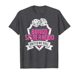 Bunco Sisterhood United We Roll Funny Game Night Tee T-Shirt