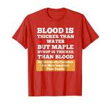 Blood Is Thicker Than Water But Syrup Funny Shirt Gift