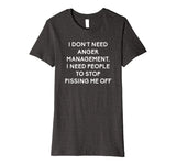 Funny I Dont Need Anger Management Classes Dont Piss Me OFF Premium T-Shirt