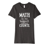 Funny Math The Only Subject That Counts Teacher T-Shirt