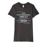 Any Functioning Adult 2020 Premium T-Shirt