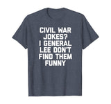 Funny History Teacher Shirt: Civil War Jokes? T-Shirt humor