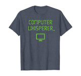 Computer Whisperer Shirt Tech Support Nerds Geeks Funny IT T-Shirt