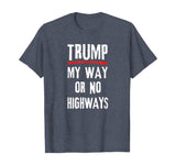 Anti-Trump Protestor My Way or No Highways T-Shirt