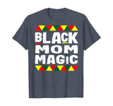 Black Mom Magic Black History Month Africa Pride T-Shirt