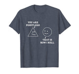 You Are Pointless That Is How I Roll Math T-Shirt Funny