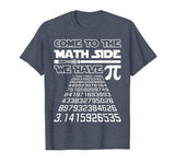 Come To The Math Side We Have Pie Shirt Pi Day Teacher Gift