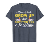 Dear Math Grow Up And Solve Your Own Problems School Tshirt