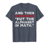 And Then Satan Said Put The Alphabet In Math T-Shirt