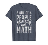 5 out of 4 People Struggle with Math T shirt Funny Teacher