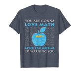 You're Gonna Love Math Funny Math Science Shirt For Teacher