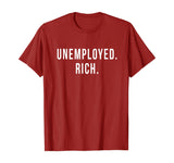 Unemployed. Rich. Entrepreneur Freedom Funny Gift T Shirt T-Shirt