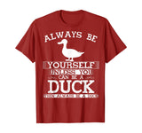 Cute Duck Shirt Always Be Yourself Animal Lover Gift T-Shirt