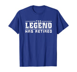The Legend Has Retired Funny T-Shirt