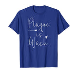 Plaque is wack dentist tshirt gift for dental assistant tee T-Shirt