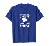 Funny Ghost Hunter Shirt for Paranormal Ghost Hunting T-Shirt