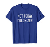 Not Today Colonizer | Black History Indigenous People Pride T-Shirt