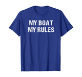 Float The Boat's Funny "My Boat My Rules" T Shirt