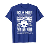 Once An Engineer Always An Engineer Funny Engineers T-Shirt