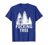 Disc Golf Fucking Tree Shirt Funny Frolf Tee