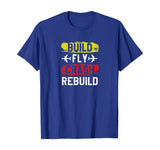 Funny Build Fly Crash Rebuild Airplane RC Plane Pilot Shirt