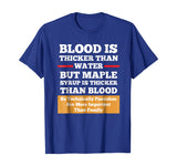 Blood Is Thicker Than Water But Syrup Funny Shirt Gift