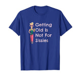 Funny Getting Old Is Not For Sissies Grandmother T-Shirt