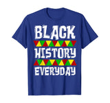 Black History Everyday T-Shirt Clothing Cloth Outfit Tee