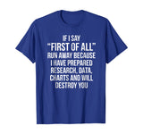 First Of All Run Away Debate T-shirt Funny Debating Tee Gift