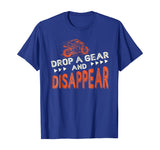 Drop A Gear And Disappear Motorcycle Shirt Funny Biker Tee