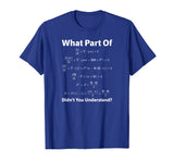 What Part of Math Equation Don't You Understand Tee Shirt