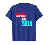English Is Important But Math Is Importanter Teacher T-Shirt