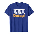 Octopi Funny Math Nerd Geometry Algebra Octopus Pi Gift T-Shirt