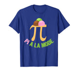 Pi A La Mode Shirt | Funny Math Pie A La Mode Tee Gift