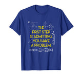 FUNNY MATHS T-SHIRT Have A Problem Math Teacher Student