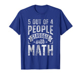 5 out of 4 People Struggle with Math T shirt Funny Teacher