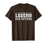 The Legend Has Retired Funny T-Shirt