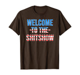 Welcome to the Shitshow USA Flag Funny 4th Of July Drinking T-Shirt
