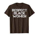 Respect Black Women T-Shirt History Month African Melanin T-Shirt
