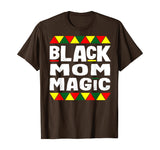 Black Mom Magic Black History Month Africa Pride T-Shirt