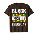 Black History Everyday T-Shirt Clothing Cloth Outfit Tee