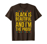 Black is Beautiful and I'm the Proof Black History T-Shirt