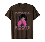 Powerful Roots Black History Month I Love My Roots T-shirt