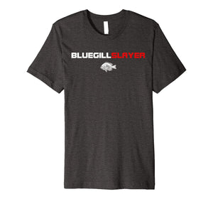 Bluegill Slayer - Funny Bluegill Fishing Shirt